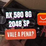 RX 580 8GB 2048SP do AliExpress vale a pena?