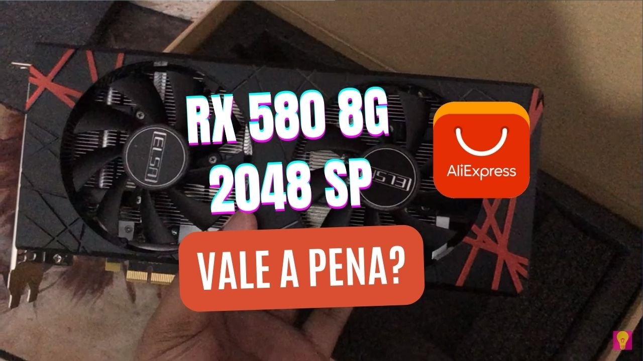 RX 580 8GB 2048SP do AliExpress vale a pena?