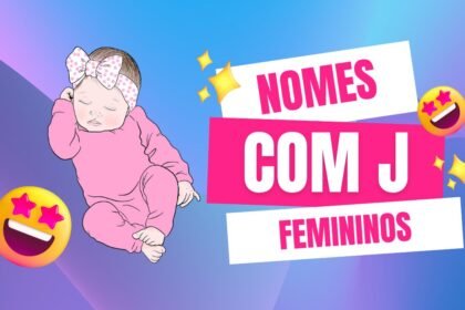 25+ Ideias de nomes femininos que iniciam com a letra J