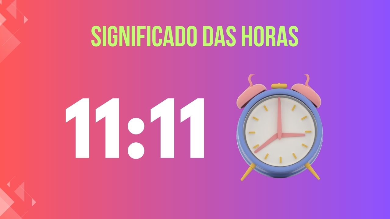 Significado das Horas Iguais 11:11