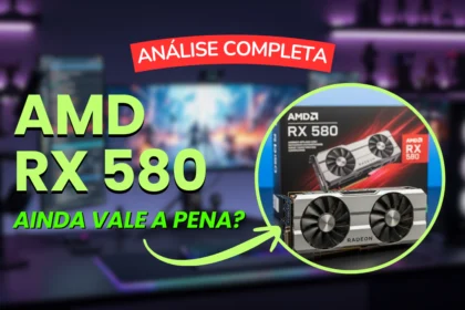 AMD RX 580 ainda vale a pena?