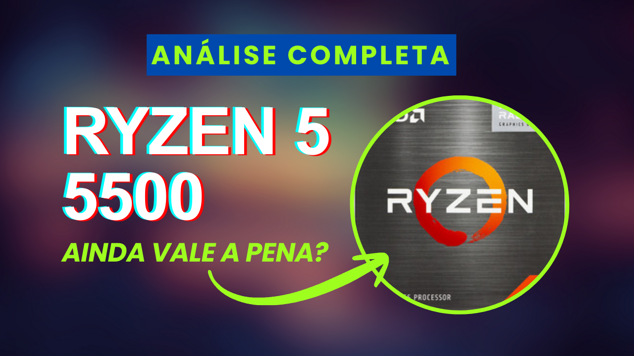 Ryzen 5 5500 ainda vale a pena?