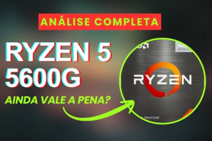 Ryzen 5 5600G ainda vale a pena?